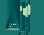 O Seară Bach - Mendelssohn