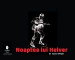 Spectacolul "Noaptea lui Helver"