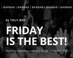 Friday is the best! Dj Toly Boy