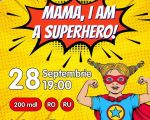 Mama, I am superhero!