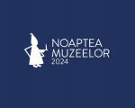 Noaptea Muzeelor 2024