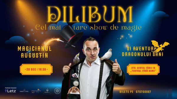 Dilibum – Cel Mai Tare Spectacol de Magie!