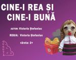 Spectacolul "Cine-i rea şi cine-i bună"